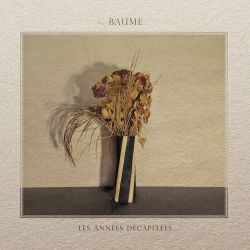 Baume : Les Années Décapitées